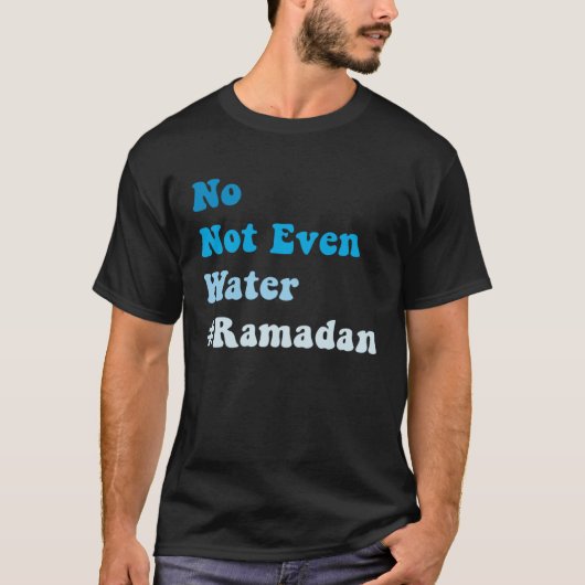 No Not Even Water Fasting Muslim Ramadan 2023 Musl Tシャツ (正面)