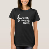 No Not Even Water Muslim Ramadan Kareem Cool Islam Tシャツ (正面)