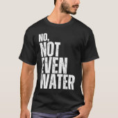 No Not Even Water Ramadan Kareem Mubarak  3 Tシャツ (正面)