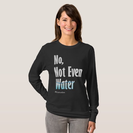 No Not Even Water Ramadan Tシャツ (正面フル)
