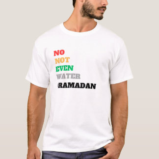 no not even water ramadan tシャツ