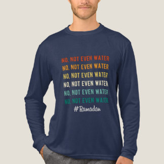No Not Even Water Ramadan Typography トライブレンドＴシャツ