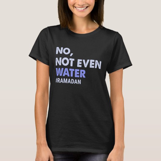 No Not Not Water Fastingムスリムラマダン2023 Home Tシャツ (正面)