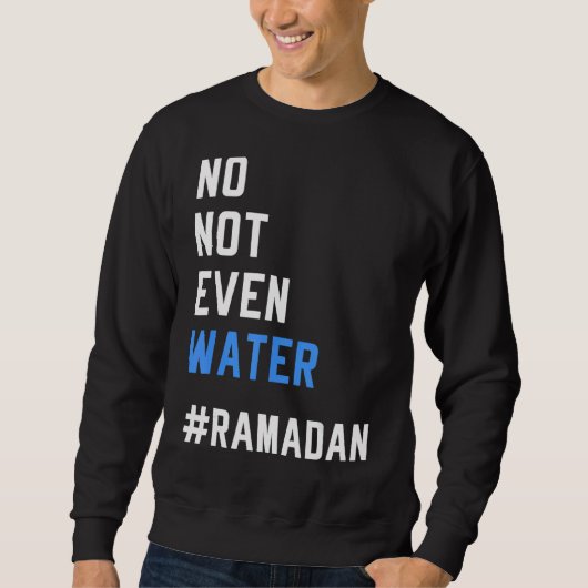 No Not Not Water Ramadan断食ムスリム2022 スウェットシャツ (正面)