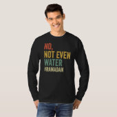 No Not Not Water Ramadan断食ムスリム2022 Tシャツ (正面フル)