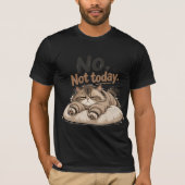 「No. Not today.」Tシャツ Tシャツ (正面)