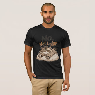 「No. Not today.」Tシャツ Tシャツ