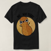 No Nut Today Peanut おもしろい Pun 1 Tシャツ (デザイン正面)