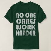 No One Cares Work Harder Fitness Sayings Gym Worko Tシャツ (デザイン正面)