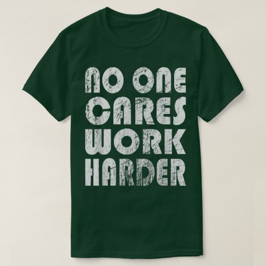 No One Cares Work Harder Fitness Sayings Gym Worko Tシャツ (デザイン正面)