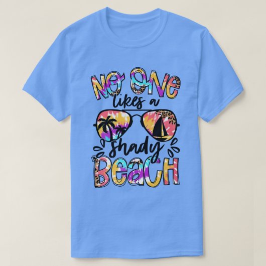 No One Likes A Shady Beach Tropical Sunglasses Sum Tシャツ (デザイン正面)