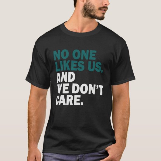 No One Likes Us We Don't Care 1 Tシャツ (正面)