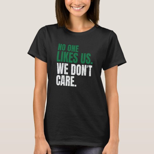 No One Likes Us We Don't Care Motivational Philly  Tシャツ (正面)