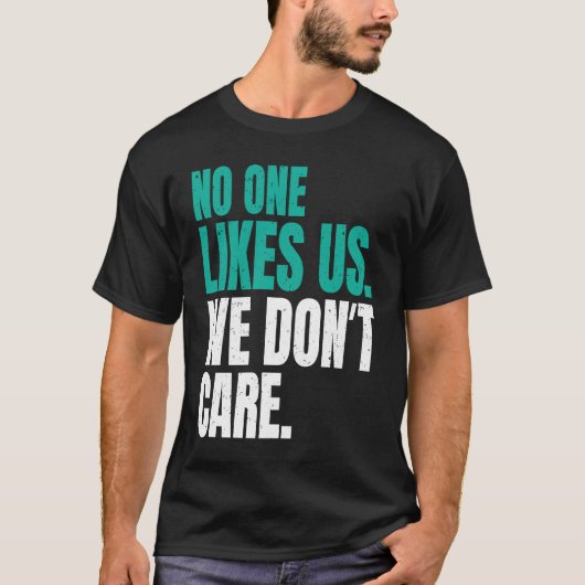 No One Likes Us We Don't Care Philly Motivational Tシャツ (正面)
