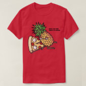No One Needs To Know Pizza Pineapple Funny 308 Tシャツ (デザイン正面)