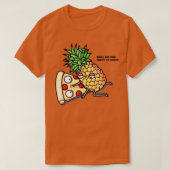 No one needs to know Pizza Pineapple Funny  Tシャツ (デザイン正面)
