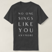 No One Sings Like You Anymore  Tシャツ (デザイン正面)