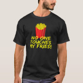 No One Touches My Fries French Fries Tシャツ (正面)