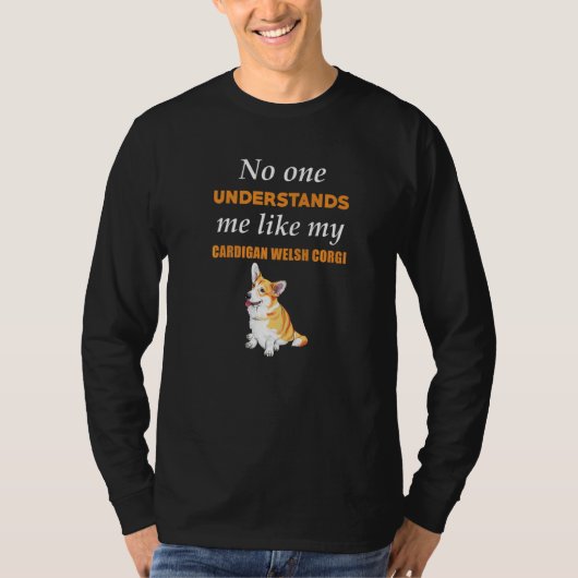No One Understands Like Cardigan Welsh Corgi Cute Tシャツ (正面)