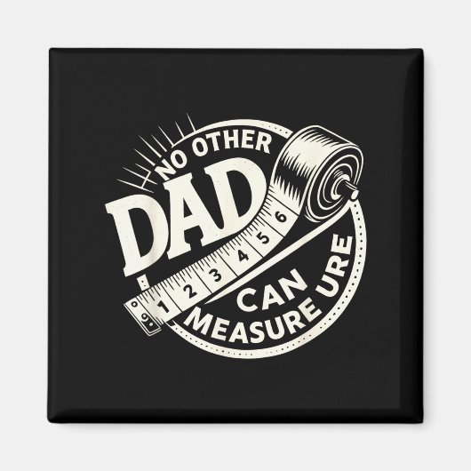 No Other Dad Can Measure Up Men Funny Fathers Day  マグネット (正面)
