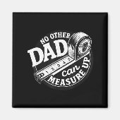 No Other Dad Can Measure Up Men Funny Fathers Day  マグネット (正面)