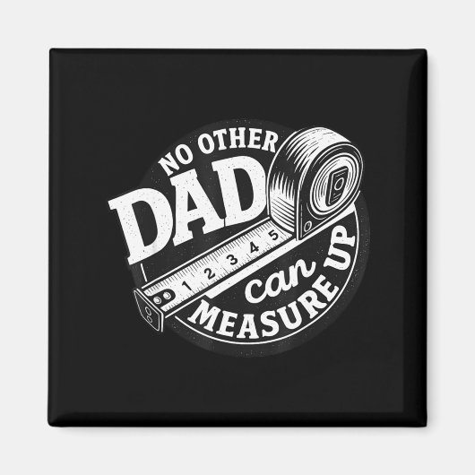No Other Dad Can Measure Up Men Funny Fathers Day  マグネット (正面)