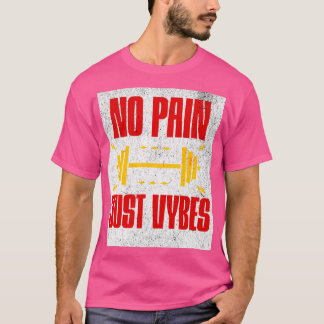 No Pain Just Vybes - モチベーション溢れるジム&ライフスタイル Tシャツ