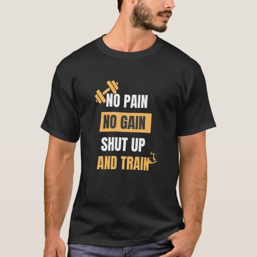 No Pain No Gain、ジャストやる気を起こさせるトレーニングTシャツ Tシャツ (正面)
