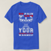 No Pain No Gain Gymあなたのトレーニングは私のウォームアップ Tシャツ (デザイン正面)