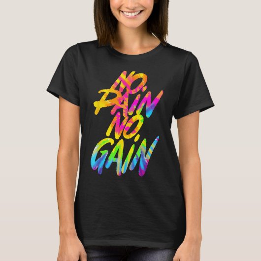 No Pain No Gain Motivational Gym Humor Tie Dye Wei Tシャツ (正面)