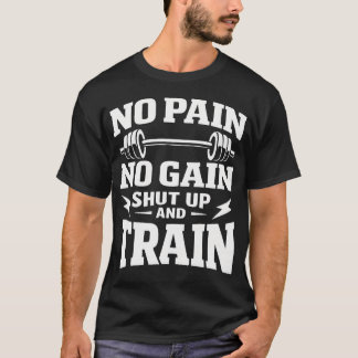 No Pain - No Gain - Shut Up And Train Tシャツ