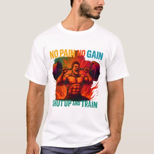 No Pain No Gain Shut Up And Train T-Shirt Tシャツ (正面)