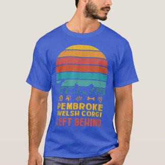 No Pembroke Welsh Corgi Left Behind Dog Lover Dog Tシャツ