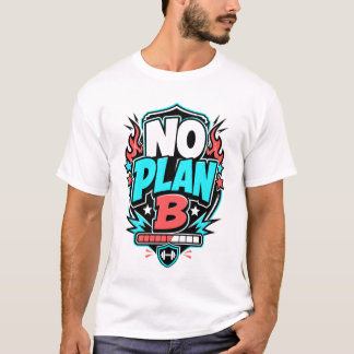 NO PLAN B - camiseta deportiva divertida Tシャツ