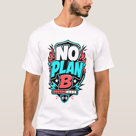 NO PLAN B - camiseta deportiva divertida Tシャツ (正面)