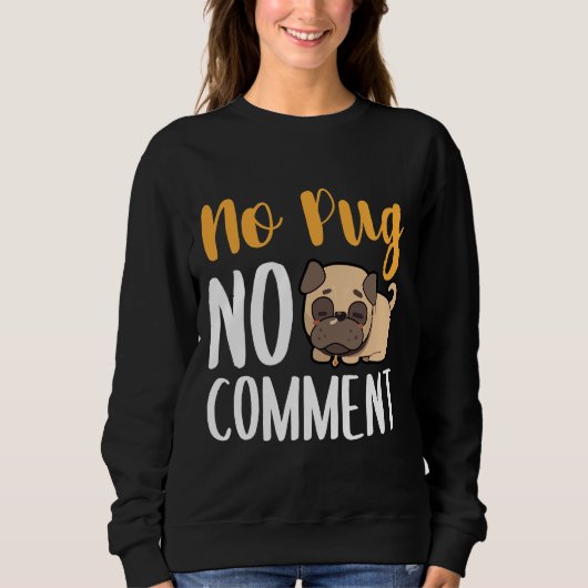 No Pug No CommentクラシックTシャツ135 スウェットシャツ (正面)