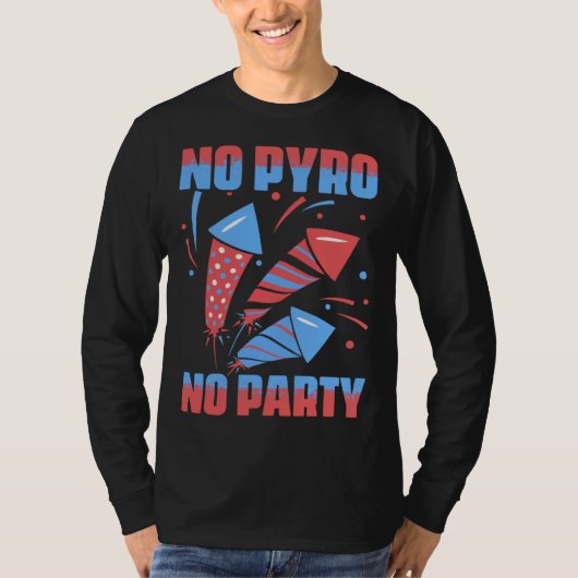 No Pyro No Party Fireworks Pyrotechnician Pyro Tec Tシャツ (正面)