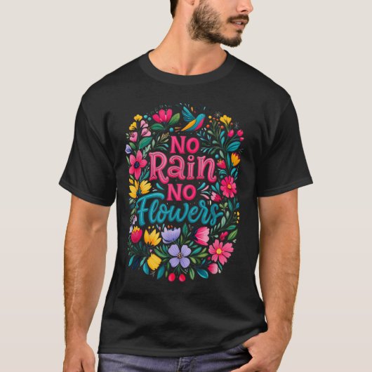 No Rain No Flowers Motivational Saying Wildflowers Tシャツ (正面)