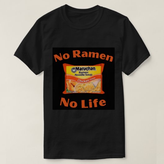 No Ramen No Life Maruchanチキン味 Tシャツ (デザイン正面)