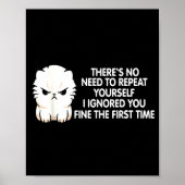No Repeat Yourself I Ignored You Funny Cat Saying  ポスター (正面)