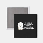 No Repeat Yourself I Ignored You Funny Cat Saying  マグネット (正面/裏面)