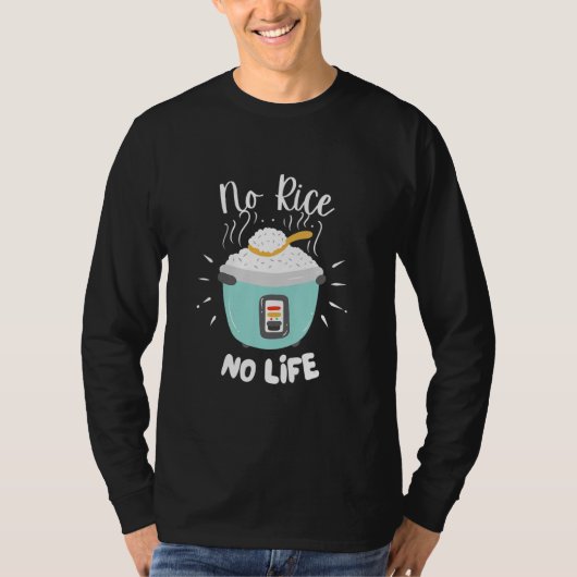 No Rice No Life   Rice Chinese Asian Food Got Rice Tシャツ (正面)