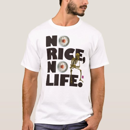 NO RICE NO LIFE. Tシャツ