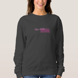 No Risk No Story – Bold Motivational Quote Design スウェットシャツ