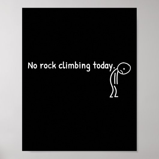 No Rock Climbing Today Funny Sad Stickman Climber  ポスター (正面)