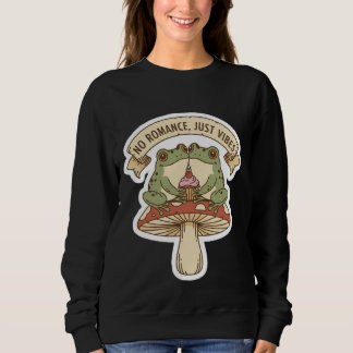 No Romance, Just Vibes | Cute Frog Mushroom core スウェットシャツ