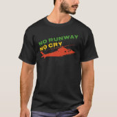 No Runway No Cry No Problemヘリコプターパイロット Tシャツ (正面)