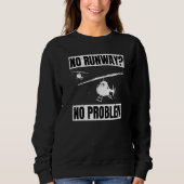No Runway No Problem  Helicopter Pilot Aviation Pu スウェットシャツ (正面)