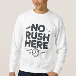 No Rush Here Minimal T-Shirt | Relaxed Aesthetic  スウェットシャツ