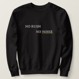 No Rush No Noise – 穏やかでミニマルなタイポグラフィデザイン スウェットシャツ